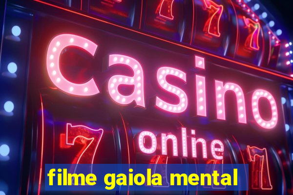 filme gaiola mental